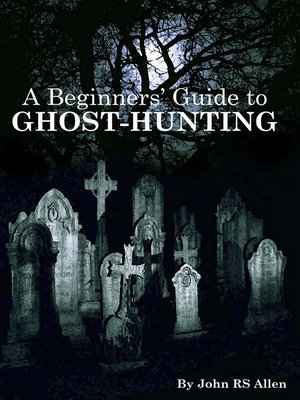 cover image of A Beginners' Guide to Ghost Hunting